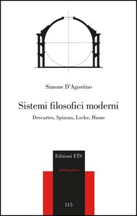 Sistemi filosofici moderni. Descartes, Spinoza, Locke, Hume - Simone D'Agostino