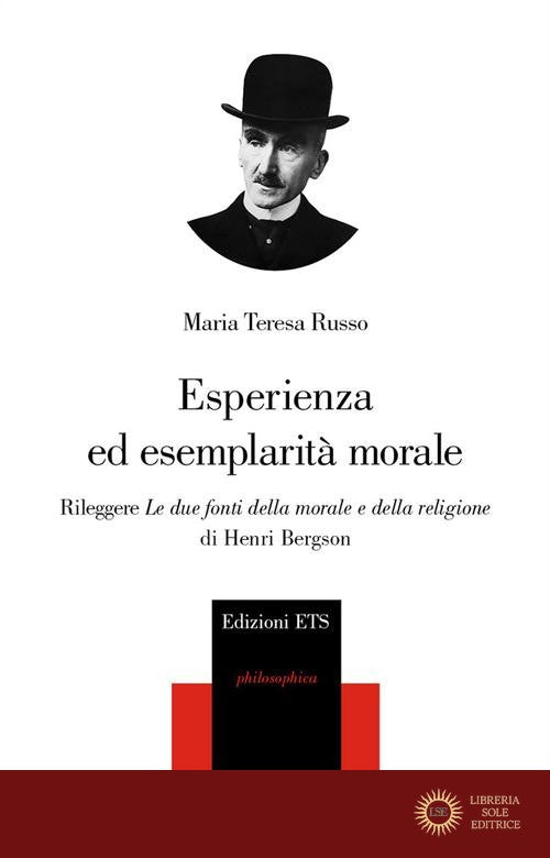 Esperienza ed esemplarità morale. Rileggere «Le due fonti della morale e della religione» di Henri Bergson