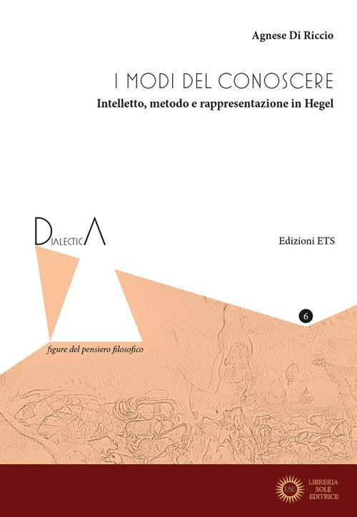 I modi del conoscere. Intelletto, metodo e rappresentazione in Hegel
