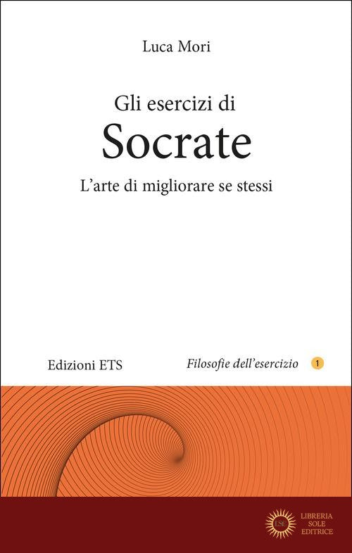 Gli esercizi di Socrate. L'arte di migliorare se stessi