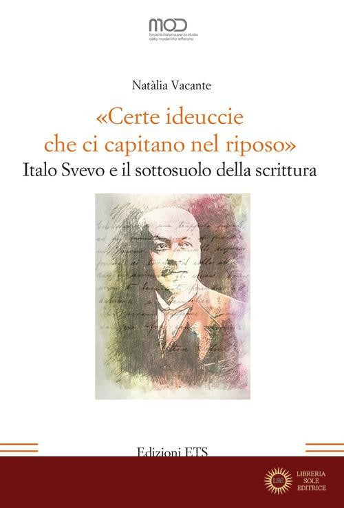 «Certe ideuccie che ci capitano nel riposo». Italo Svevo e il sottosuolo della scrittura
