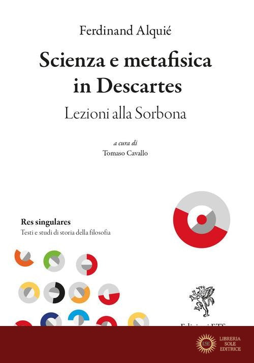 Scienza e metafisica in Descartes. Lezioni alla Sorbona - Ferdinand Alquié
