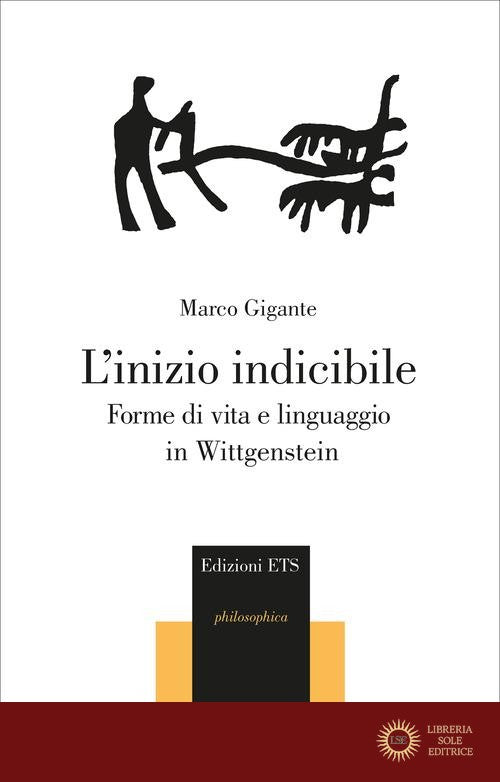 L'inizio indicibile. Forme di vita e linguaggio in Wittgenstein
