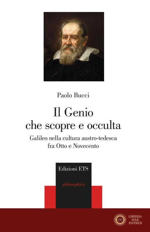 Il genio che scopre e occulta. Galileo nella cultura austro-tedesca fra Otto e Novecento