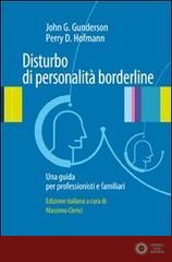 Disturbo di personalità borderline. Una guida per professionisti e familiari - John G. Gunderson, Perry D. Hoffman
