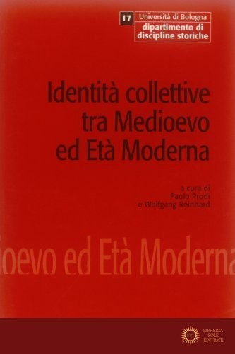 Identità collettive tra Medioevo ed età moderna. Atti del Convegno internazionale di studio