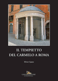 Il tempietto del Carmelo a Roma - Elvira Cajano