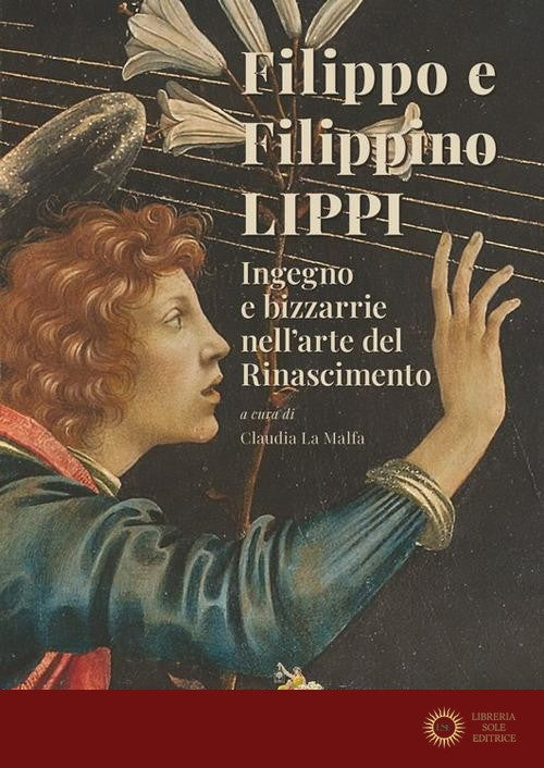 Filippo e Filippino Lippi. Ingegno e bizzarrie nell'arte del Rinascimento