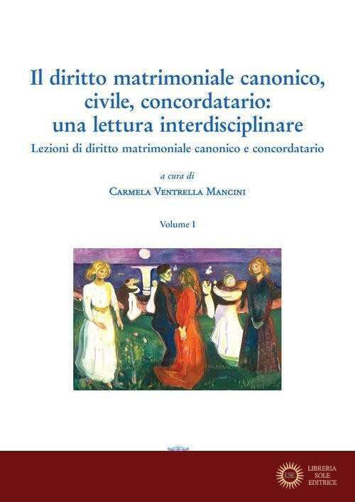 Il diritto matrimoniale canonico, civile, concordatario: una lettura interdisciplinare vol. 1 - C. Ventrella Mancini