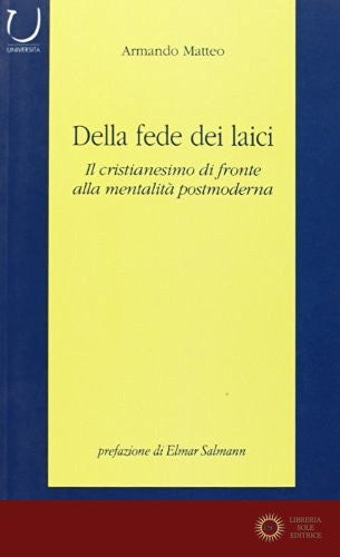 Della fede dei laici. Il cristianesimo di fronte alla mentalità postmoderna