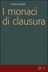 I monaci di clausura - Tonino Ceravolo