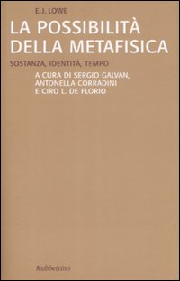 La possibilità della metafisica. Sostanza, identità, tempo - E. Jonathan Lowe