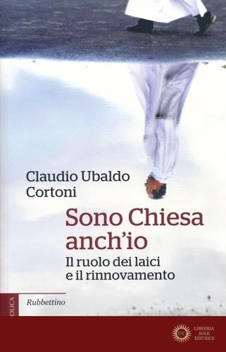 Sono Chiesa anch'io. Il ruolo dei laici e il rinnovamento