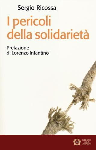 I pericoli della solidarietà - Sergio Ricossa