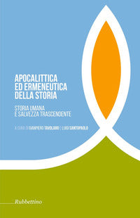 Apocalittica ed ermeneutica della storia. Storia umana e salvezza trascendente - G. Tavolaro, L. Santopaolo