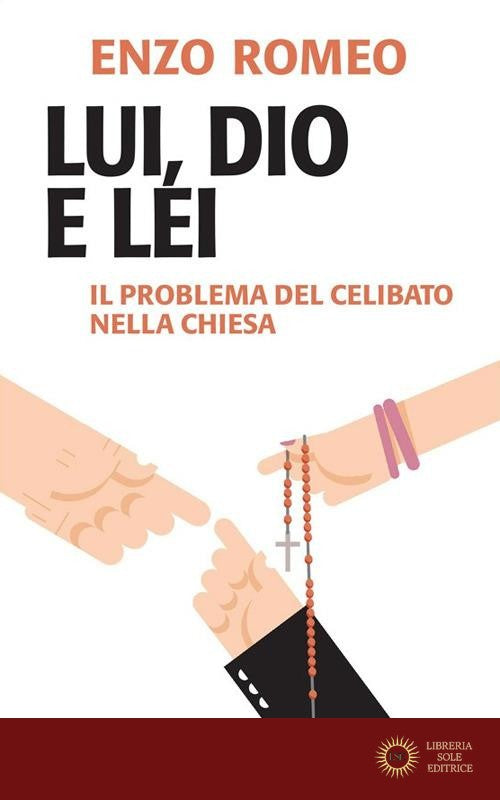 Lui, Dio e lei. Il problema del celibato nella Chiesa