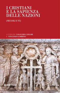 I cristiani e la sapienza delle nazioni (secoli I-VI) - C. Cerami, V. Lombino