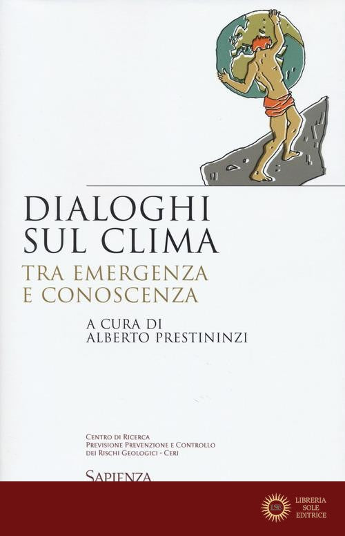 Dialoghi sul clima. Tra emergenza e conoscenza - A. Prestininzi