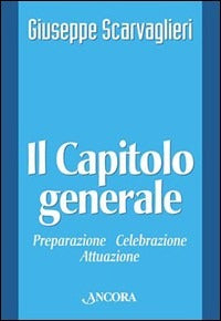 Il capitolo generale - Giuseppe Scarvaglieri