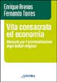 Vita consacrata ed economia. Manuale per l'amministrazione degli istituti religiosi - Enrique Arenas, Fernando Torres