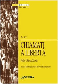 Chiamati a Liberta' Fede Chiese Storia