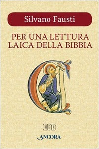 Per una lettura laica della Bibbia - Silvano Fausti