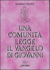 Una comunità legge il Vangelo di Giovanni - Silvano Fausti