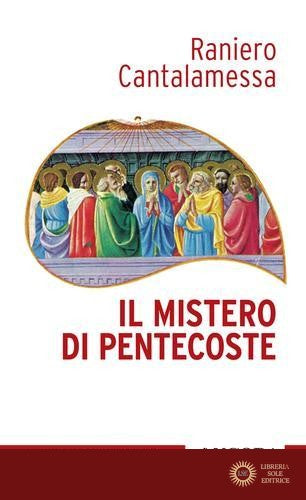 Il mistero di Pentecoste - Raniero Cantalamessa