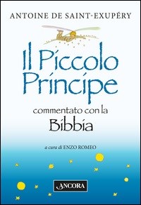 Il Piccolo Principe commentato con la Bibbia - Antoine de Saint-Exupéry