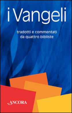 I Vangeli. Tradotti e commentati da quattro bibliste - R. Virgili, R. Manes, A. Guida