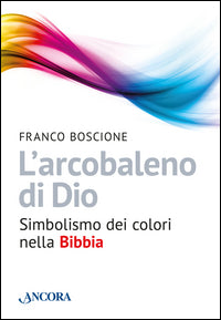 L'arcobaleno di Dio - Franco Boscione