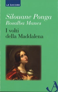I volti della Maddalena - Rosalba Manes, Silouane Ponga