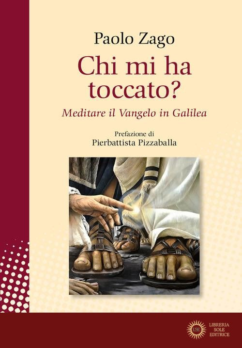 Chi mi ha toccato? Meditare il Vangelo in Galilea - Paolo Zago