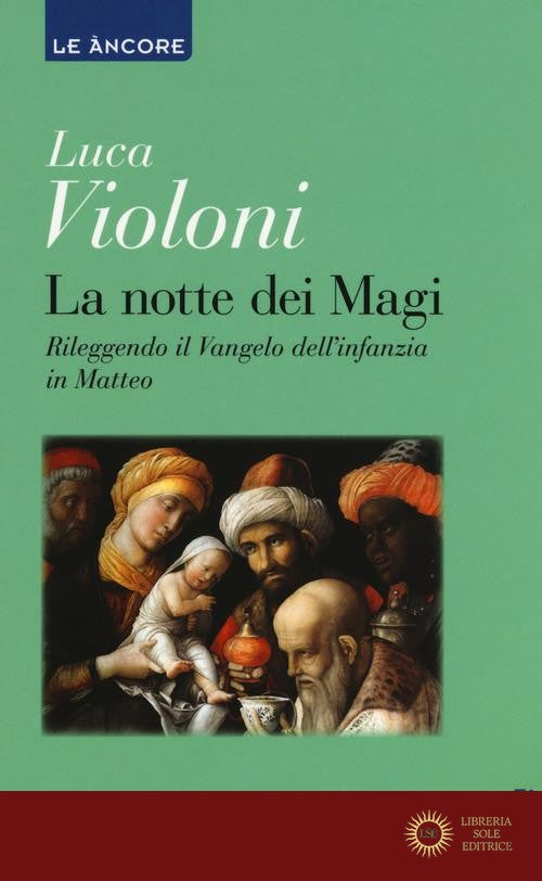La notte dei Magi. Rileggendo il Vangelo dell'infanzia di Matteo - Luca Violoni
