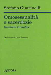 Omosessualità e sacerdozio. Questioni formative - Stefano Guarinelli