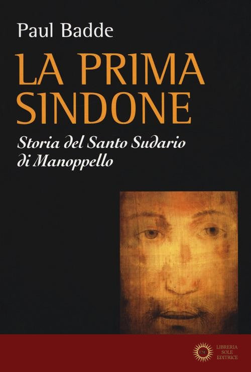 La prima Sindone. Storia del santo sudario di Manoppello - Paul Badde