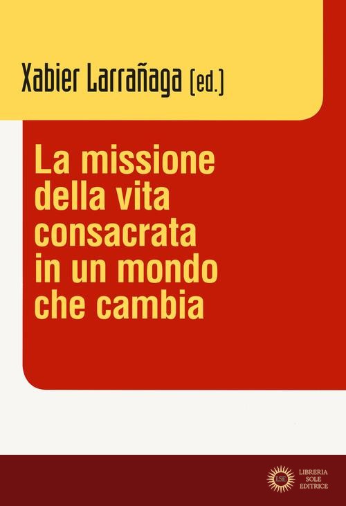 La missione della vita consacrata in un mondo che cambia - X. Larrañaga
