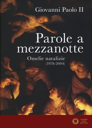 Parole a mezzanotte. Omelie natalizie (1978-2004) - Giovanni Paolo II