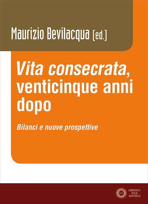 «Vita consecrata», venticinque anni dopo. Bilanci e nuovi prospettive - M. Bevilacqua