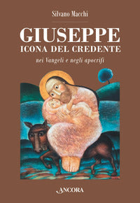 Giuseppe. Icona del credente nei Vangeli e negli apocrifi