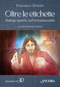 Oltre le etichette. Dialogo aperto sull'omosessualità - Francesco Silvestri