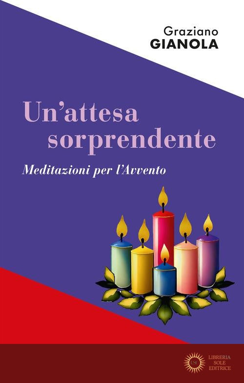 Un'attesa sorprendente. Meditazioni per l'Avvento - Graziano Gianola