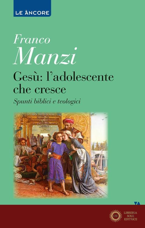 Gesù. L'adolescente che cresce. Spunti biblici e teologici