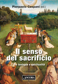 Il senso del sacrificio. Tra teologia e spiritualità - P. Caspani