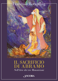 Il sacrificio di Abramo. Nell'arte dei tre monoteismi - François Boespflug