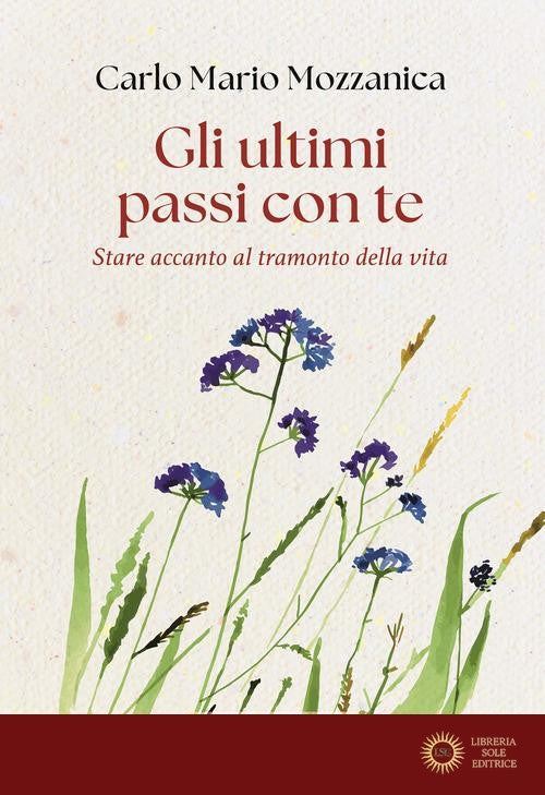 Gli ultimi passi con te. Stare accanto al tramonto della vita