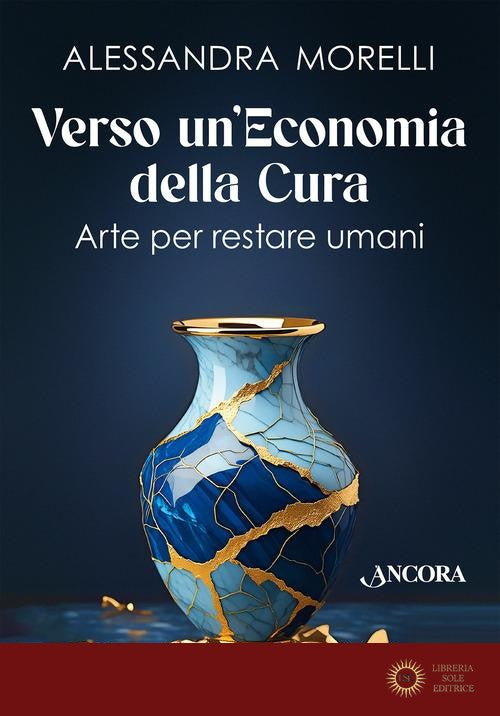 Verso un'economia della cura. Arte per restare umani - Alessandra Morelli