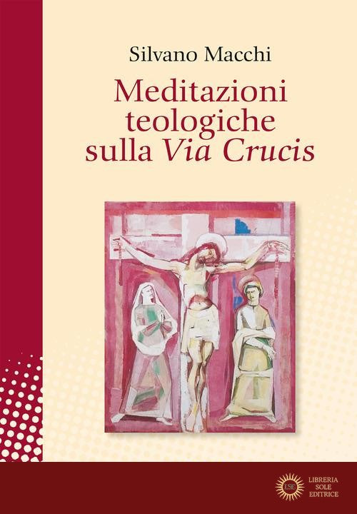 Meditazioni teologiche sulla Via Crucis - Silvano Macchi