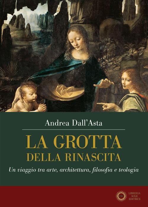 La grotta della rinascita. Un viaggio tra arte, architettura, filosofia e teologia