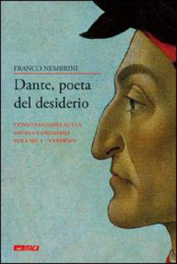 Dante, poeta del desiderio. Conversazioni sulla Divina Commedia vol. 1 - Franco Nembrini